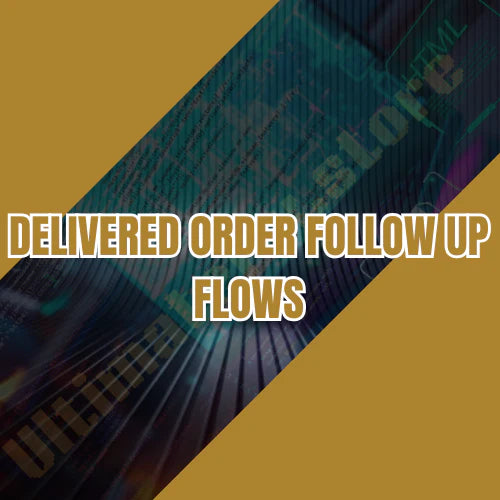 Delivered Order Follow Up Flows